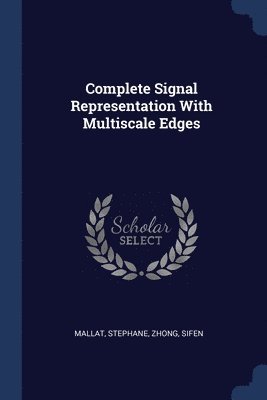 Complete Signal Representation With Multiscale Edges 1