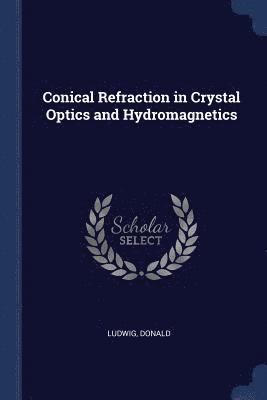 Donald Ludwig - Conical Refraction in Crystal Optics and Hydromagnetics, Häftad