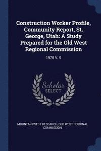 bokomslag Construction Worker Profile, Community Report, St. George, Utah