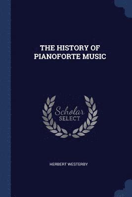 The History of Pianoforte Music 1