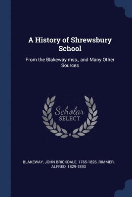 A History of Shrewsbury School 1