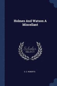 bokomslag Holmes And Watson A Miscellant