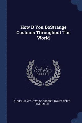 How D You DoStrange Customs Throughout The World 1