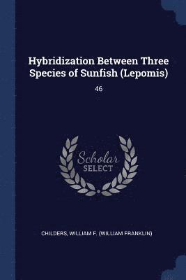 bokomslag Hybridization Between Three Species of Sunfish (Lepomis)