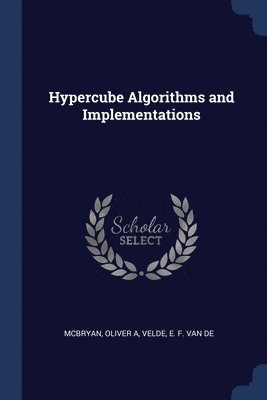 Hypercube Algorithms and Implementations 1