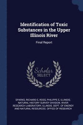 Identification of Toxic Substances in the Upper Illinois River 1