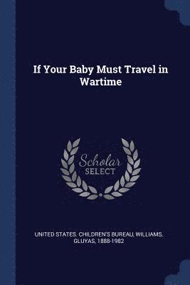 bokomslag If Your Baby Must Travel in Wartime