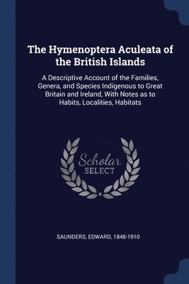 Edward Saunders - Hymenoptera Aculeata of the British Islands, Häftad