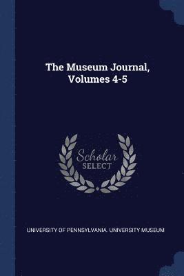 The Museum Journal, Volumes 4-5 1