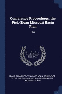 Conference Proceedings, the Pick-Sloan Missouri Basin Plan 1