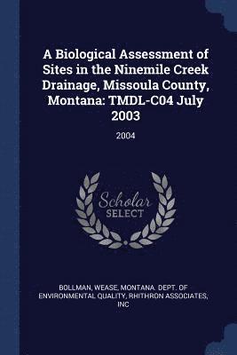 A Biological Assessment of Sites in the Ninemile Creek Drainage, Missoula County, Montana 1