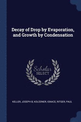 bokomslag Decay of Drop by Evaporation, and Growth by Condensation