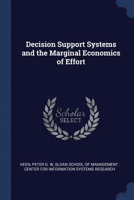 bokomslag Decision Support Systems and the Marginal Economics of Effort