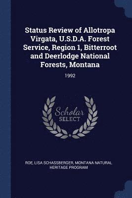Status Review of Allotropa Virgata, U.S.D.A. Forest Service, Region 1, Bitterroot and Deerlodge National Forests, Montana 1