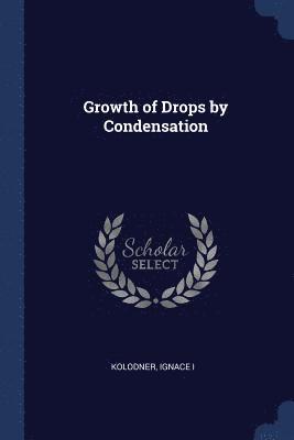Growth of Drops by Condensation 1