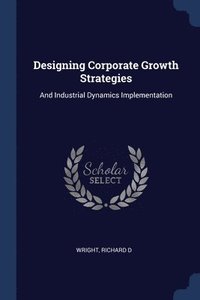 bokomslag Designing Corporate Growth Strategies