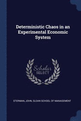 Deterministic Chaos in an Experimental Economic System 1