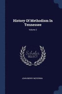 bokomslag History Of Methodism In Tennessee; Volume 2