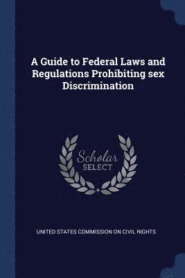 bokomslag Guide to Federal Laws and Regulations Prohibiting sex Discrimination