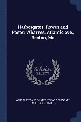 Harborgates, Rowes and Foster Wharves, Atlantic ave., Boston, Ma 1