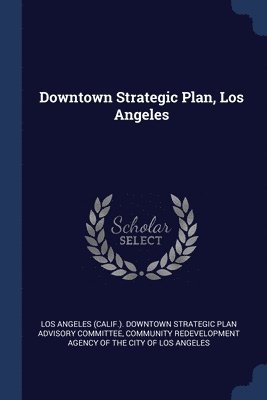 Los Angeles (Calif Downtown Strategic, Community Redevelopment Agency of the CI - Downtown Strategic Plan, Los Angeles, Häftad