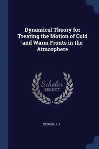 bokomslag Dynamical Theory for Treating the Motion of Cold and Warm Fronts in the Atmosphere