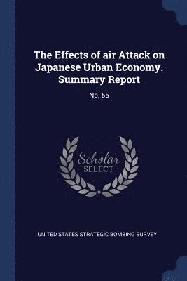 The Effects of air Attack on Japanese Urban Economy. Summary Report 1