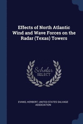 bokomslag Effects of North Atlantic Wind and Wave Forces on the Radar (Texas) Towers