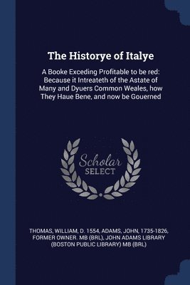 William Thomas, John Adams, John Adams Library (Boston Public Librar - Historye of Italye, Häftad