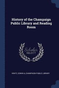 bokomslag History of the Champaign Public Library and Reading Room