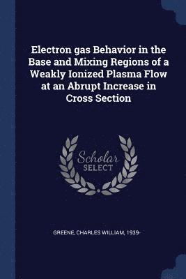 Electron gas Behavior in the Base and Mixing Regions of a Weakly Ionized Plasma Flow at an Abrupt Increase in Cross Section 1