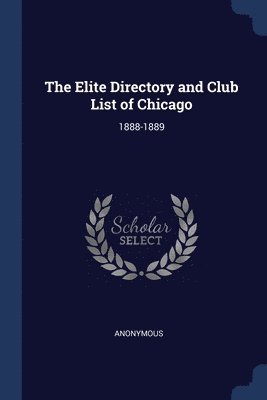 bokomslag The Elite Directory and Club List of Chicago