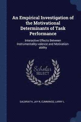 An Empirical Investigation of the Motivational Determinants of Task Performance 1