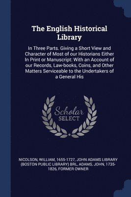 William Nicolson, John Adams, John Adams Library (Boston Public Librar - English Historical Library, Häftad