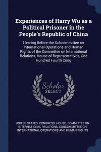 bokomslag Experiences of Harry Wu as a Political Prisoner in the People's Republic of China