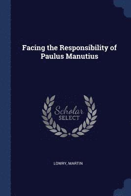 bokomslag Facing the Responsibility of Paulus Manutius