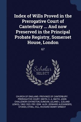 S a Smith, John Challenor Covington Smith, Church of England Province of Canterbur - Index of Wills Proved in the Prerogative Court of Canterbury ... And now Preserved in the Principal Probate Registry, Somerset House, London, Häftad