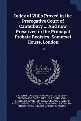 S a Smith, John Challenor Covington Smith, Church of England Province of Canterbur - Index of Wills Proved in the Prerogative Court of Canterbury ... And now Preserved in the Principal Probate Registry, Somerset House, London, Häftad