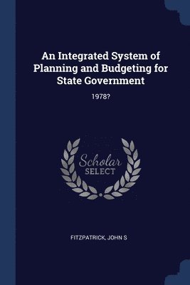 bokomslag An Integrated System of Planning and Budgeting for State Government