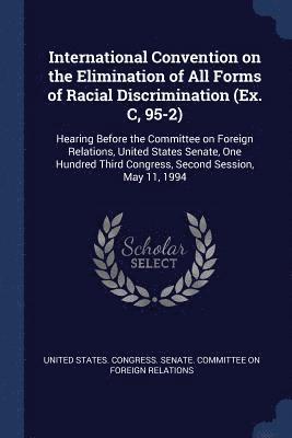 bokomslag International Convention on the Elimination of All Forms of Racial Discrimination (Ex. C, 95-2)
