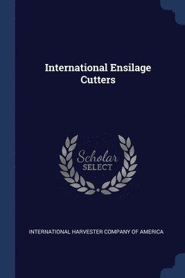 International Harvester Company of Ameri - International Ensilage Cutters, Häftad