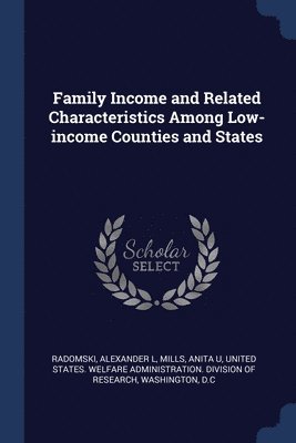 Family Income and Related Characteristics Among Low-income Counties and States 1