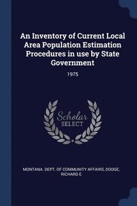 bokomslag An Inventory of Current Local Area Population Estimation Procedures in use by State Government