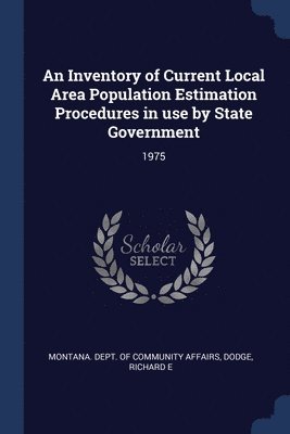 Richard E Dodge - Inventory of Current Local Area Population Estimation Procedures in use by State Government, Häftad