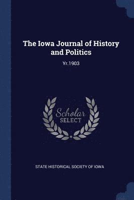 bokomslag The Iowa Journal of History and Politics