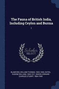 bokomslag The Fauna of British India, Including Ceylon and Burma