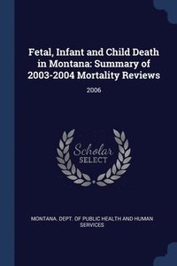 bokomslag Fetal, Infant and Child Death in Montana