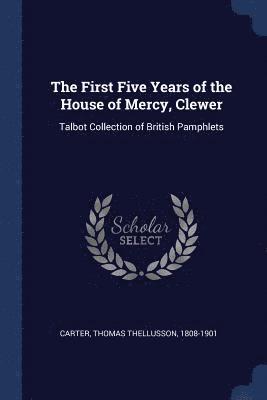 bokomslag The First Five Years of the House of Mercy, Clewer