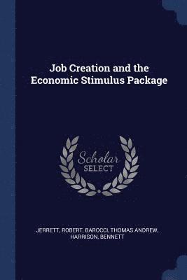 Job Creation and the Economic Stimulus Package 1