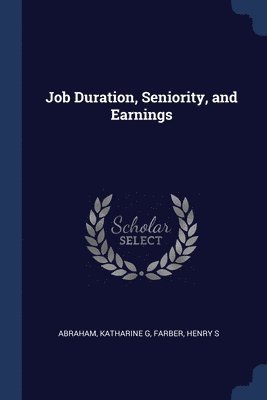 Job Duration, Seniority, and Earnings 1
